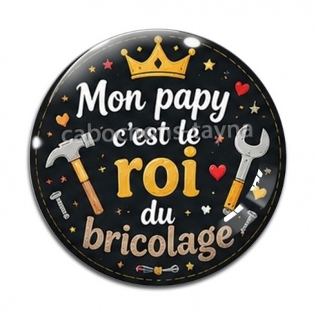 Cabochon Verre - mon papy c'est le roi du bricolage