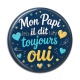 Cabochon Résine - mon papi il dit toujours oui