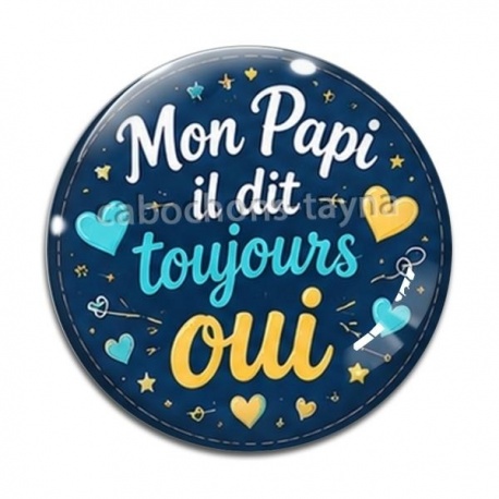 Cabochon Verre - mon papi il dit toujours oui