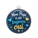 Pendentif Cabochon Argent - mon papi il dit toujours oui