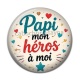 Cabochon Résine - papi mon héros à moi
