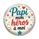 Cabochon Verre - papi mon héros à moi