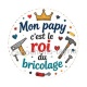 mon papy c'est le roi du bricolage