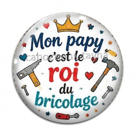 Cabochon Verre - mon papy c'est le roi du bricolage