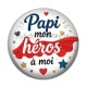 Cabochon Résine - papi mon héros à moi