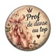 Cabochon Résine - prof de danse au top