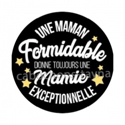 une maman formidable donne toujours une mamie