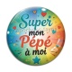 Cabochon Verre - super mon pépé à moi