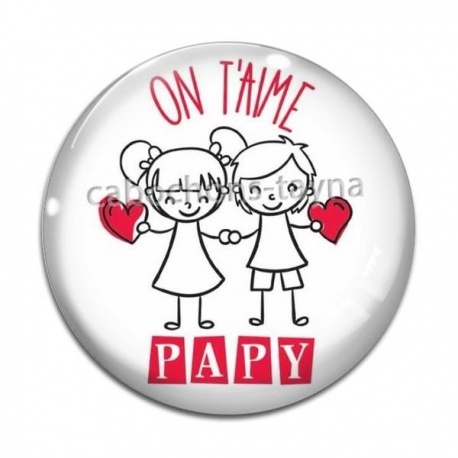 Cabochon Verre - on t'aime papy