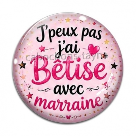 Cabochon Verre - J'peux pas j'ai bêtise avec marraine