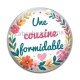Cabochon Verre - une cousine formidable