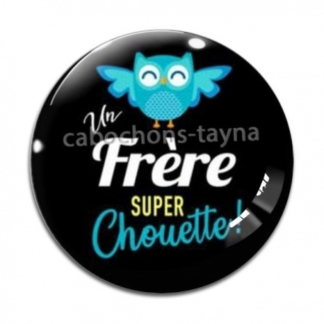 Cabochon Verre - un frère super chouette