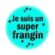 je suis super frangin