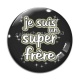 Cabochon Verre - je suis un super frère