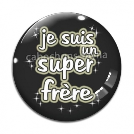 Cabochon Verre - je suis un super frère