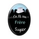 Cabochon Résine Ovale - tu es un frère super