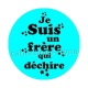 je suis un frère qui déchire