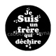je suis un frère qui déchire