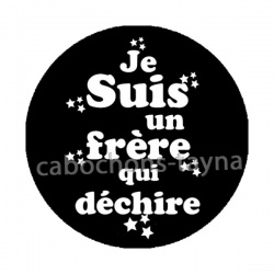 je suis un frère qui déchire
