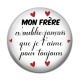 Cabochon Résine -  A mon frère n'oublie jamais que je t'aime pour toujours