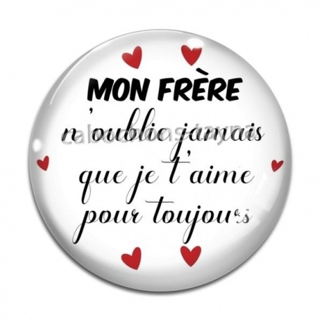 Cabochon Verre -  A mon frère n'oublie jamais que je t'aime pour toujours