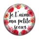 Cabochon Résine - je t'aime ma petite soeur