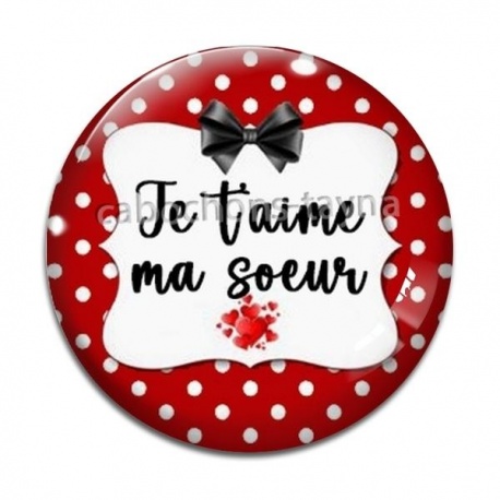 Cabochon Verre - je t'aime ma soeur