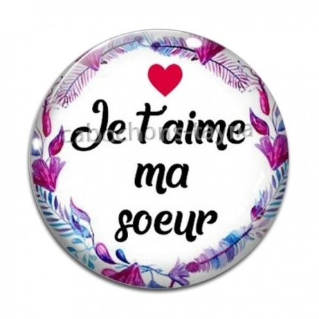 Cabochon Verre - je t'aime ma soeur