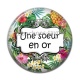 Cabochon Résine - une soeur en or