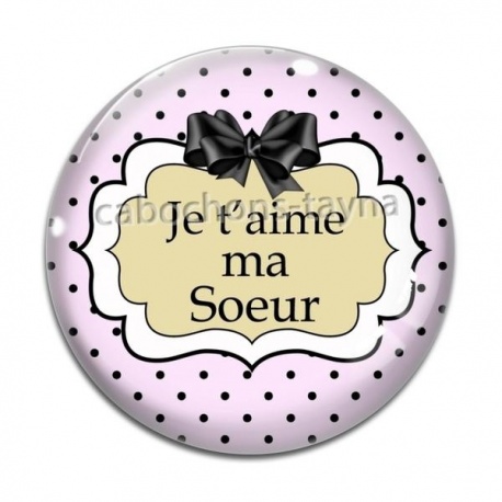Cabochon Verre - je t'aime ma soeur