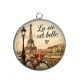 Pendentif Cabochon Argent - la vie est belle