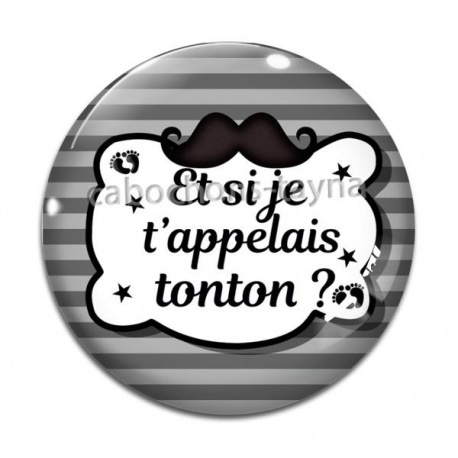 Cabochon Verre - et si je t'appelais tonton