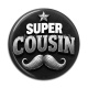 Cabochon Résine - super cousin