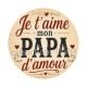 je t'aime mon papa d'amour, Cabochon verre ou résine – décapsuleur, porte-clés, magnet