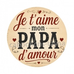 je t'aime mon papa d'amour, Cabochon verre ou résine – décapsuleur, porte-clés, magnet