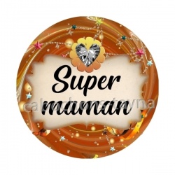 Super maman- Cabochon verre ou résine, magnet, miroir, porte clés