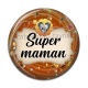 Cabochon Résine - Super maman- Cabochon verre ou résine, magnet, miroir, porte clés