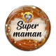 Cabochon Verre - Super maman- Cabochon verre ou résine, magnet, miroir, porte clés
