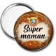 Miroir de poche - Super maman- Cabochon verre ou résine, magnet, miroir, porte clés