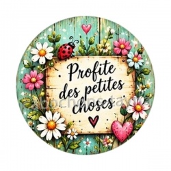 Profite des petites choses- Cabochon verre ou résine