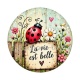 La vie est belle- Cabochon verre ou résine