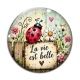 Cabochon Verre - La vie est belle- Cabochon verre ou résine