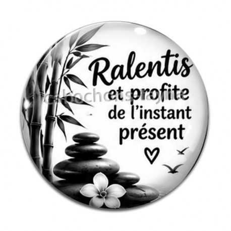 Cabochon Verre - ralentis et profite de l'instant présent, verre ou résine, miroirs, porte clés