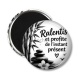 Magnet's - ralentis et profite de l'instant présent, verre ou résine, miroirs, porte clés