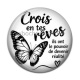 Cabochon Résine - crois en tes rêves, verre ou résine, miroirs, porte clés