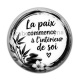 Cabochon Résine - la paix commence à l'intérieur de soi- Cabochon verre ou résine