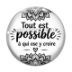 Cabochon Verre - tout est possible à qui ose y croire- Cabochon verre ou résine