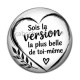 Cabochon Résine - sois la version la plus belle de toi même- verre ou résine, miroirs, porte clés