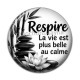 Cabochon Résine - respire la vie est plus belle au calme- cabochon citation
