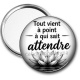Miroir de poche - Tout vient à point à qui sait attendre- cabochon citation, cabochon verre ou résine, miroirs, magnet